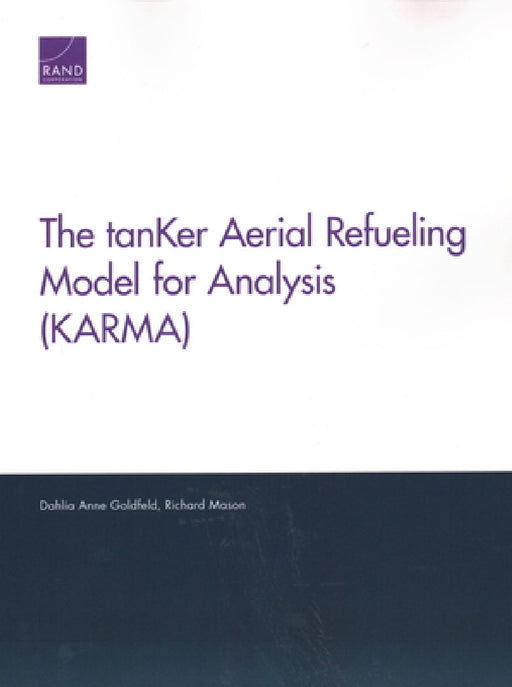The tanKer Aerial Refueling Model for Analysis (KARMA) by Dahlia Anne Goldfeld, Richard Mason