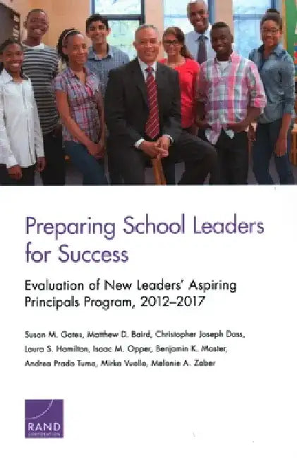 Preparing School Leaders for Success: Evaluation of New Leaders' Aspiring Principals Program, 2012-2017 by Susan M. Gates