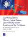 Countering China's Efforts to Isolate Taiwan Diplomatically in Latin America and the Caribbean: The Role of Development Assistance and Disaster Relief by Scott W. Harold
