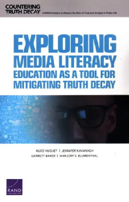 Exploring Media Literacy Education as a Tool for Mitigating Truth Decay by Alice Huguet