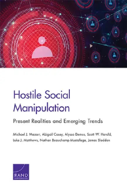 Hostile Social Manipulation: Present Realities and Emerging Trends by Michael J. Mazarr