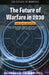 The Future of Warfare in 2030: Project Overview and Conclusions by Raphael S. Cohen, Nathan Chandler, Shira Efron