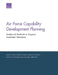 Air Force Capability Development Planning: Analytical Methods to Support Investment Decisions by James A. Leftwich