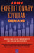 Army Expeditionary Civilian Demand: Forecasting Future Requirements for Civilian Deployments by Molly Dunigan