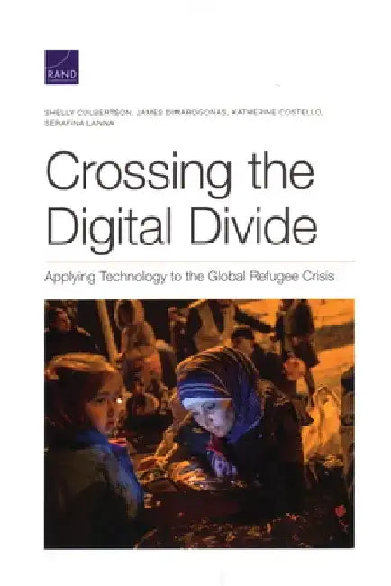 Crossing the Digital Divide: Applying Technology to the Global Refugee Crisis by Shelly Culbertson