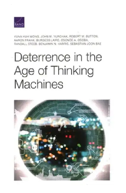 Deterrence in the Age of Thinking Machines by Yuna Huh Wong