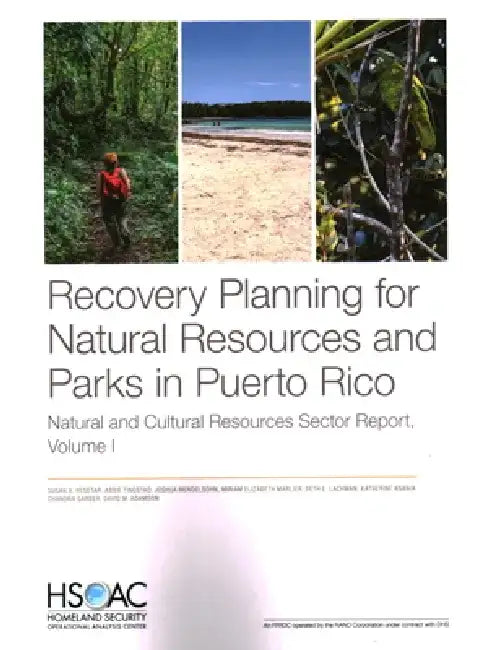 Recovery Planning for Natural Resources and Parks in Puerto Rico: Natural and Cultural Resources Sector Report, Volume 1 by Susan A. Resetar