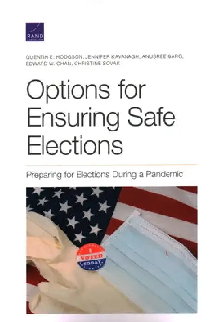 Options for Ensuring Safe Elections: Preparing for Elections During a Pandemic by Quentin E. Hodgson