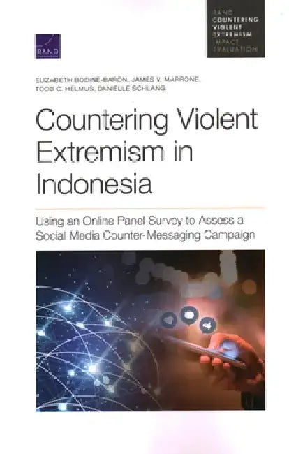 Countering Violent Extremism in Indonesia: Using an Online Panel Survey to Assess a Social Media Counter-Messaging Campaign by Elizabeth Bodine-Baron
