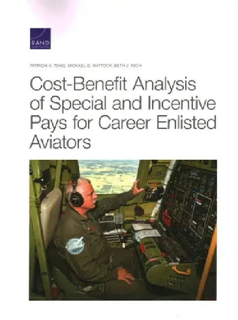 Cost-Benefit Analysis of Special and Incentive Pays for Career Enlisted Aviators by Patricia K. Tong