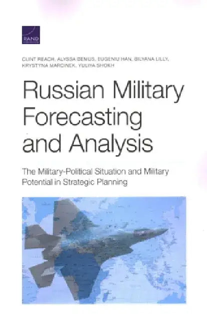 Russian Military Forecasting and Analysis: The Military-Political Situation and Military Potential in Strategic Planning by Clint Reach