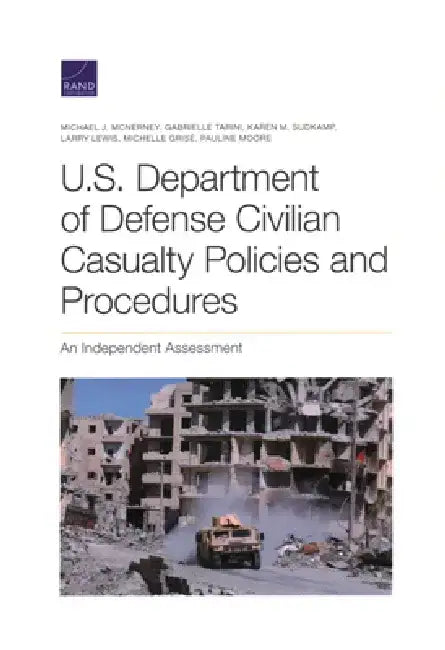 U.S. Department of Defense Civilian Casualty Policies and Procedures: An Independent Assessment by Michael J. McNerney
