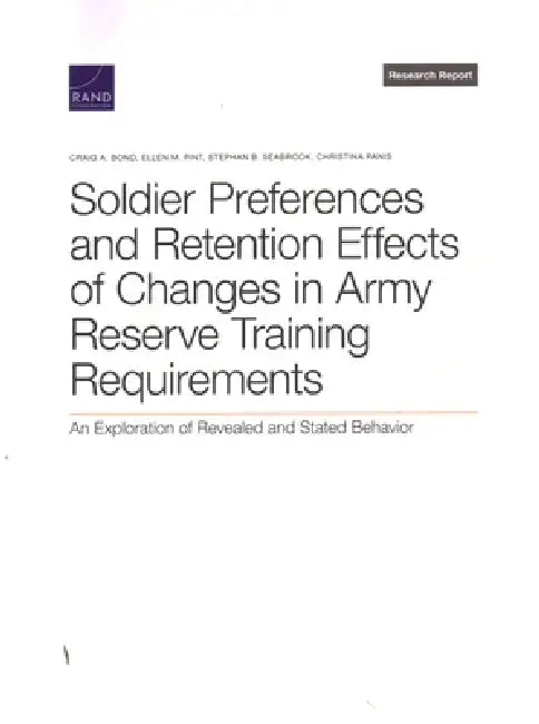 Soldier Preferences and Retention Effects of Changes in Army Reserve Training Requirements: An Exploration of Revealed and Stated Behavior by Craig A. Bond