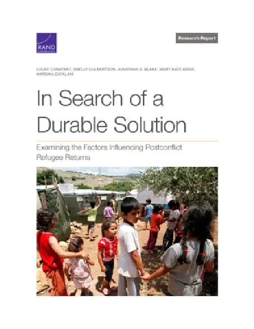 In Search of a Durable Solution: Examining the Factors Influencing Postconflict Refugee Returns by Louay Constant