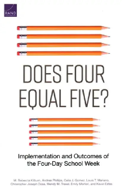 Does Four Equal Five?: Implementation and Outcomes of the Four-Day School Week by M. Rebecca Kilburn