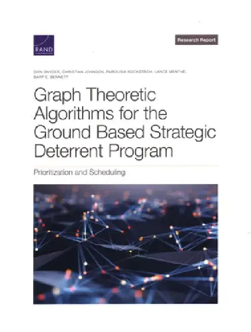 Graph Theoretic Algorithms for the Ground Based Strategic Deterrent Program: Prioritization and Scheduling by Don Snyder