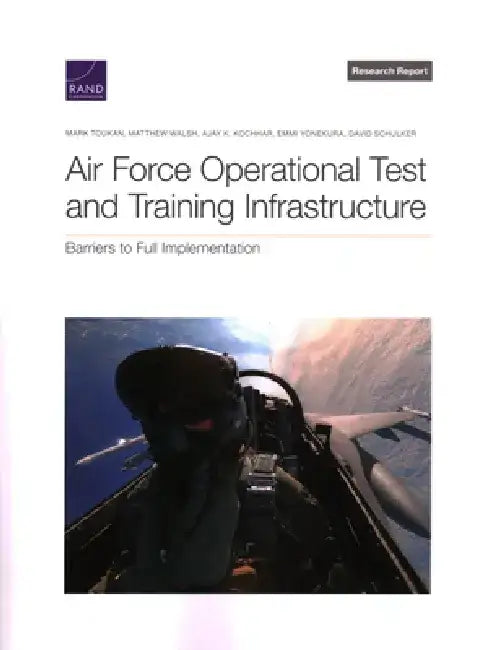 Air Force Operational Test and Training Infrastructure: Barriers to Full Implementation by Mark Toukan