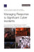 Managing Response to Significant Cyber Incidents: Comparing Event Life Cycles and Incident Response Across Cyber and Non-Cyber Events by Quentin E. Hodgson