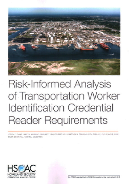 Risk-Informed Analysis of Transportation Worker Identification Credential Reader Requirements by Joseph C. Chang, James V. Marrone, David Metz
