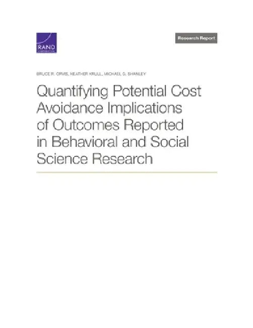 Quantifying Potential Cost Avoidance Implications of Outcomes Reported in Behavioral and Social Science Research by Bruce R. Orvis