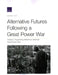 Alternative Futures Following a Great Power War: Supporting Material on Historical Great Power Wars by Alexandra T. Evans