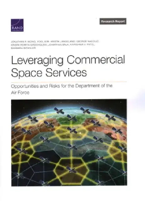 Leveraging Commercial Space Services: Opportunities and Risks for the Department of the Air Force by Jonathan P. Wong