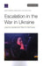Escalation in the War in Ukraine: Lessons Learned and Risks for the Future by Bryan Frederick