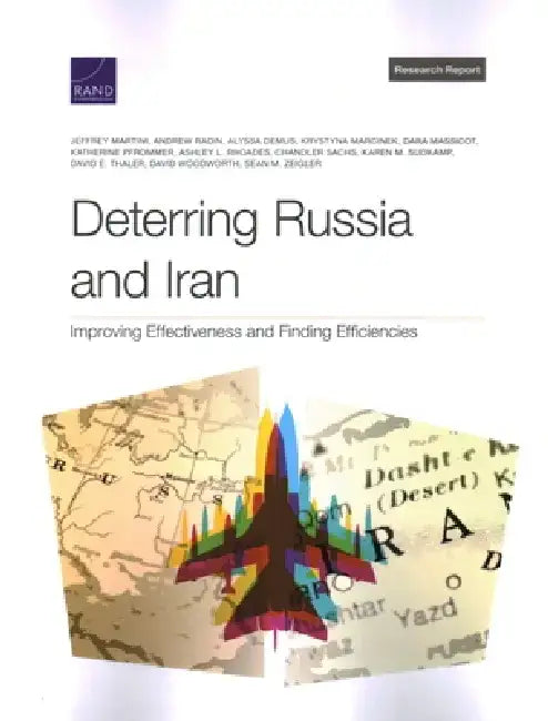 Deterring Russia and Iran: Improving Effectiveness and Finding Efficiencies by Jeffrey Martini