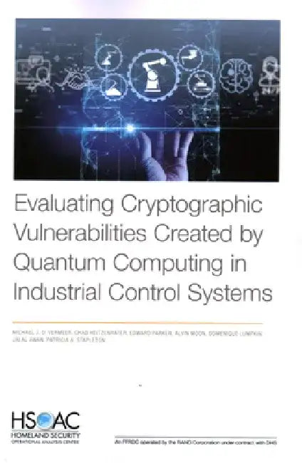 Evaluating Cryptographic Vulnerabilities Created by Quantum Computing in Industrial Control Systems by Michael J. D. Vermeer