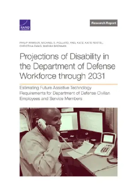 Projections of Disability in the Department of Defense Workforce Through 2031: Estimating Future Assistive Technology Requirements for Department of D by Laura Werber