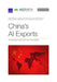 China's AI Exports: Technology Distribution and Data Safety by Jennifer Bouey