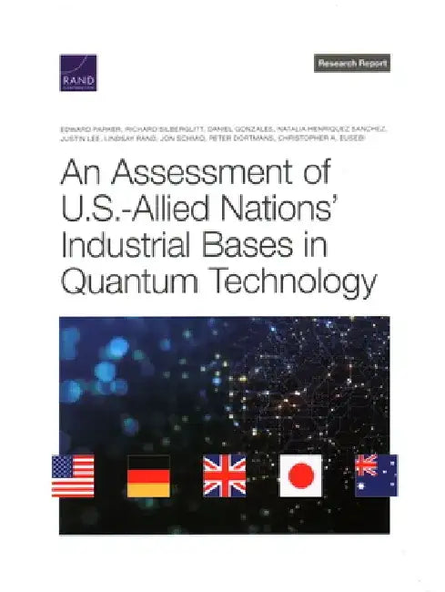 An Assessment of U.S.-Allied Nations' Industrial Bases in Quantum Technology by Edward Parker