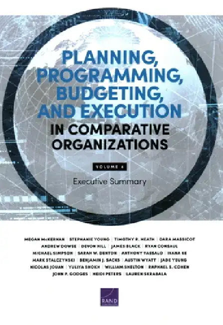 Planning, Programming, Budgeting, and Execution in Comparative Organizations: Executive Summary by Megan McKernan