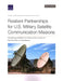 Resilient Partnerships for U.S. Military Satellite Communication Missions: Designing a Method to Assess the Impact of Partnerships on Resilience by Bonnie L. Triezenberg