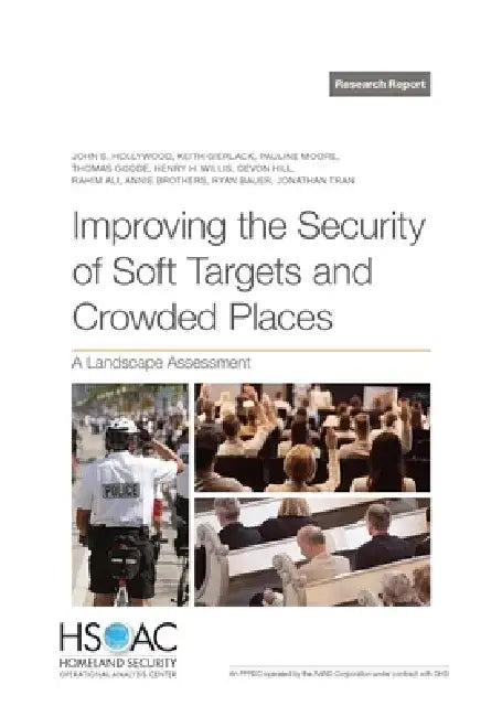 Improving the Security of Soft Targets and Crowded Places: A Landscape Assessment by John S. Hollywood