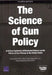 Science of Gun Policy: A Critical Synthesis of Research Evidence on the Effects of Gun Policies in the United States by Rosanna Smart