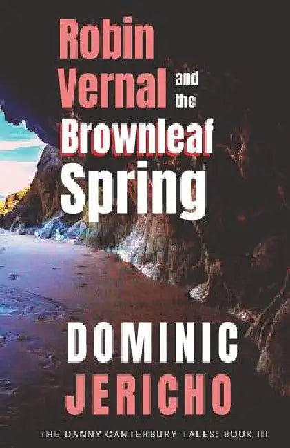 Robin Vernal and the Brownleaf Spring by Dominic Jericho