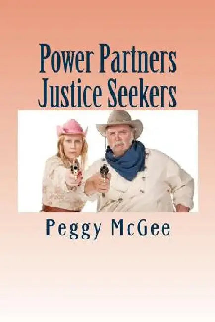 Power Partners Justice Seekers by Peggy McGee