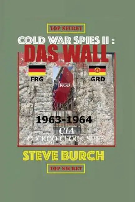 Cold War Spies II: Das Wall by Steve J. Burch