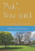 Ask, You said: Conversing with the Lord, through the New Testament by Michael Holsten