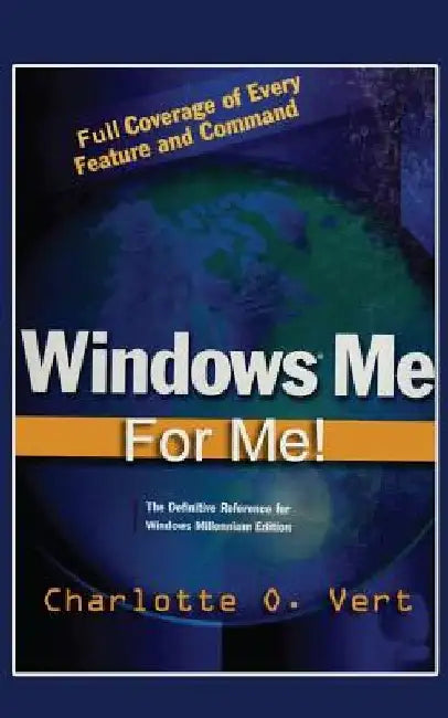 Windows Me For Me!: A C.O.Vert Publication by Charlotte Oephelia Vert