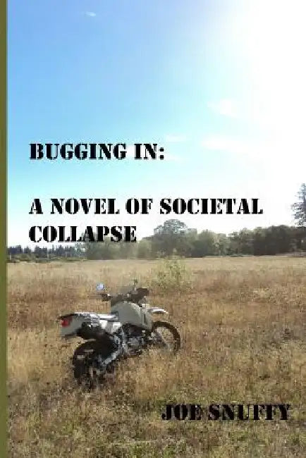 Bugging In: A Novel of societal Collapse by Joe Snuffy