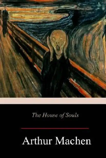 The House of Souls by Arthur Machen