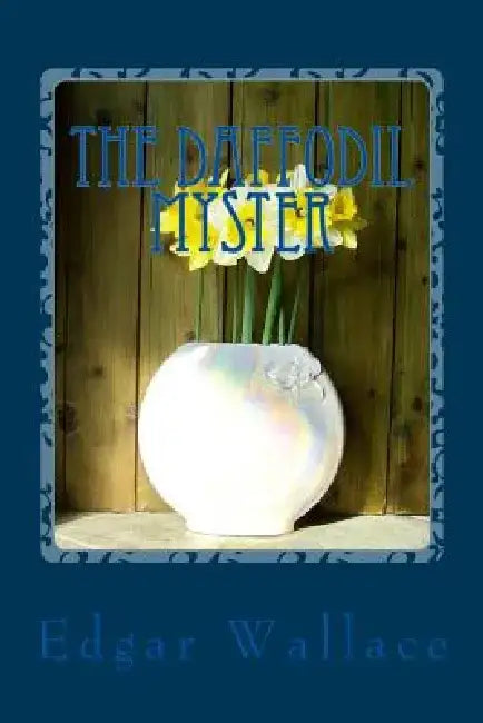 The Daffodil Myster by Edgar Wallace
