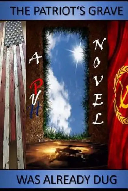 The Patriot's Grave Was Already Dug by Pvh