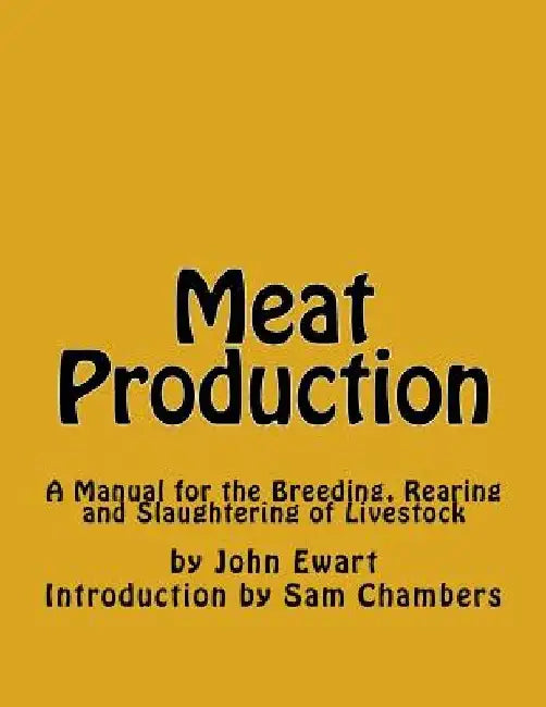Meat Production: A Manual for the Breeding, Rearing and Slaughtering of Livestock by Sam Chambers