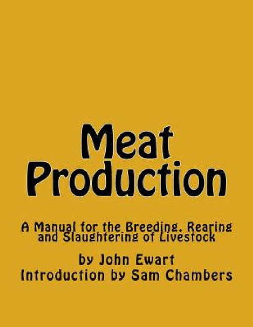 Meat Production: A Manual for the Breeding, Rearing and Slaughtering of Livestock by Sam Chambers