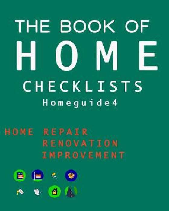 The Book of HOME CHECKLISTS: The complete Checklists guide to Home by Rita L. Spears