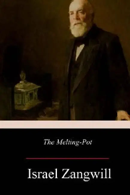 The Melting-Pot by Israel Zangwill