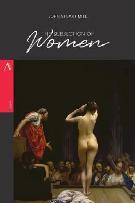 The Subjection of Women by John Stuart Mill